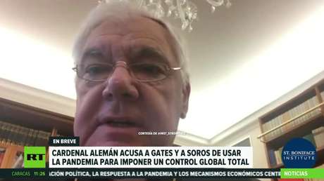 Cardenal alemán desata polémica al acusar a Gates y Soros de usar la pandemia para imponer un "control total" en el mundo