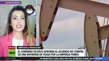 El Gobierno de EE.UU. aprueba un acuerdo de compra de una refinería en Texas por la empresa Pemex