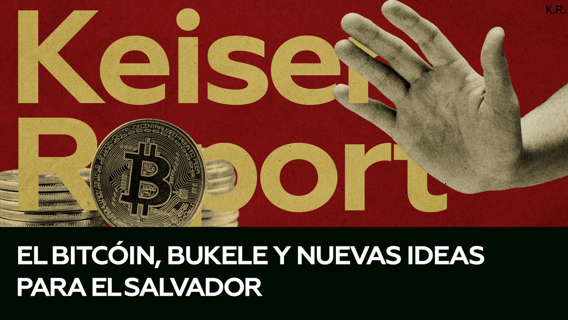 Vicepresidente salvadoreño a Keiser: "La divisa fíat ha sido la herramienta para tener una cierta dictadura de las grandes superpotencias"