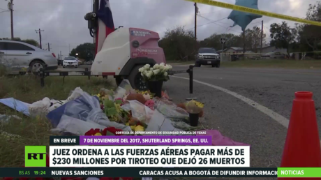 Un juez ordena a las Fuerzas Aéreas de EE.UU. pagar más de 230 millones de dólares por un tiroteo que dejó 26 muertos