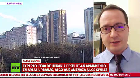 Experto militar sostiene que el Ejército de Ucrania despliega armamentos en áreas urbanas y pone en riesgo la vida de los civiles
