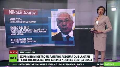 El ex primer ministro ucraniano afirma que la OTAN planeaba desatar una guerra nuclear contra Rusia