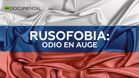 Rusofobia: odio en auge