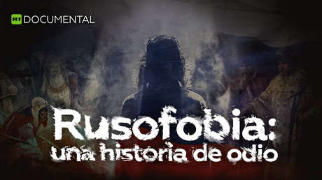 Rusofobia: una historia de odio