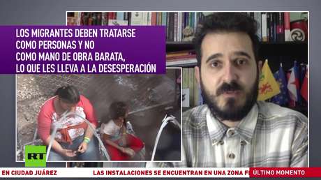 Experto: Los migrantes caen en la desesperación al ser tratados como mano de obra y no como personas