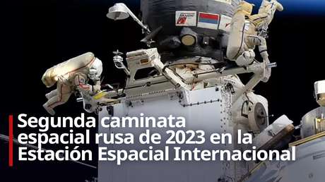 Segunda caminata espacial rusa de 2023 en la Estación Espacial Internacional (VIDEO)