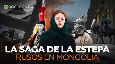 La saga de la estepa: rusos en Mongolia