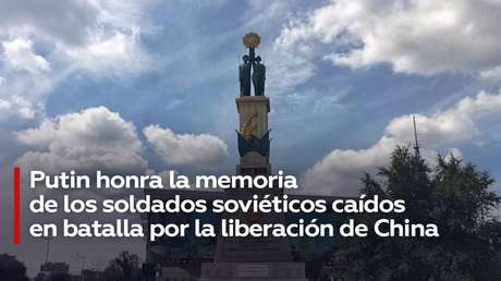 Putin honra la memoria de los soldados soviéticos caídos en la batalla por la liberación de China