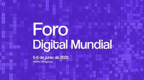 Rusia acogerá el Foro Digital Mundial, evento clave en el ámbito de las tecnologías