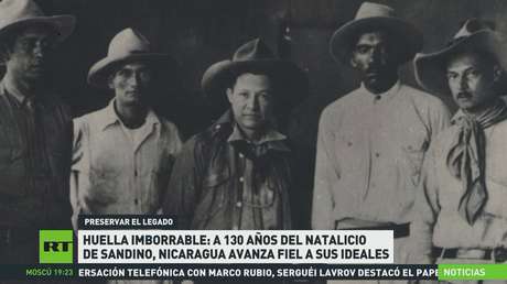Huella imborrable: a 130 años del natalicio de Sandino, Nicaragua avanza fiel a sus ideales