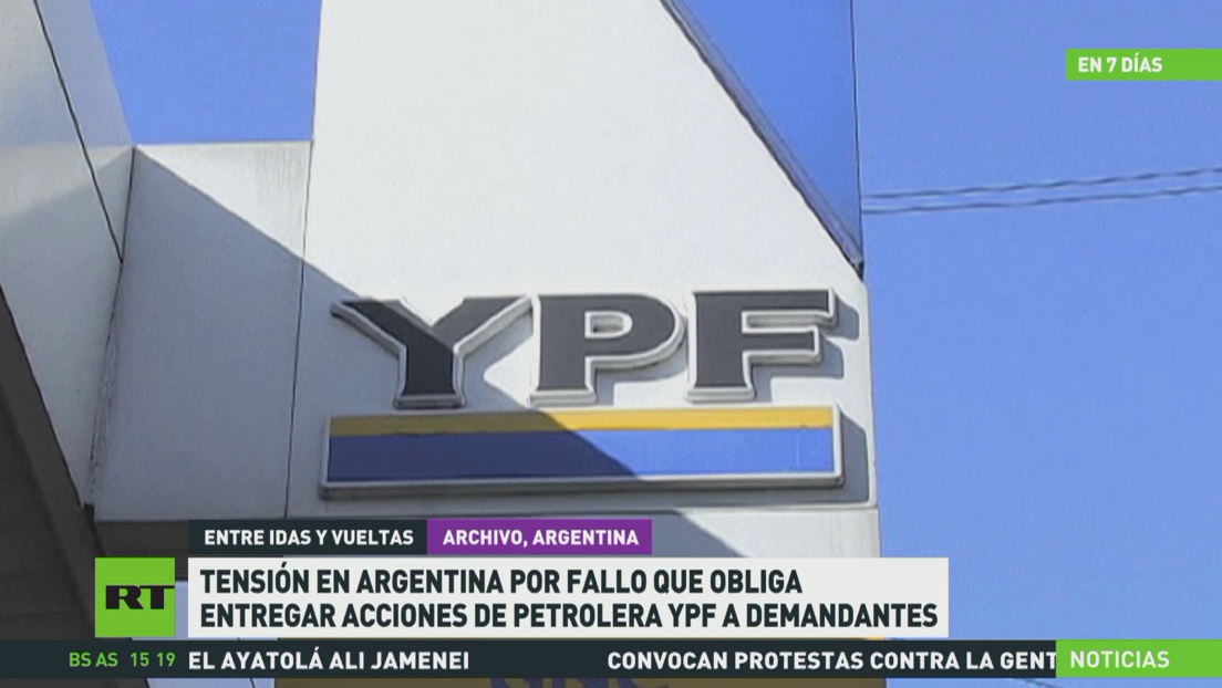 Tensión en Argentina por fallo que obliga entregar acciones de petrolera YPF a demandantes