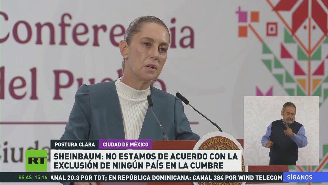 Sheinbaum: "No estamos de acuerdo con la exclusión de ningún país en la Cumbre de las Américas"