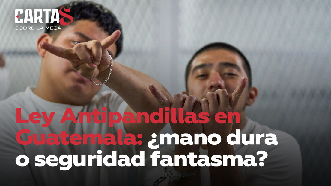 Ley Antipandillas en Guatemala: ¿mano dura o seguridad fantasma?