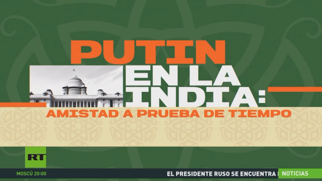 Moscú y Nueva Delhi estrechan lazos económicos y militares en la histórica visita de Putin a la India
