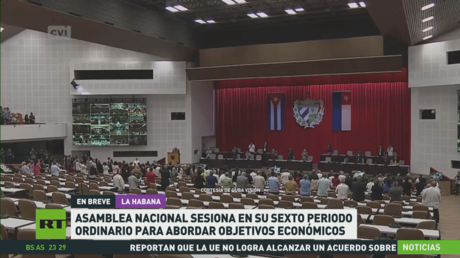 Asamblea Nacional de Cuba sesiona en su sexto periodo ordinario para abordar objetivos económicos