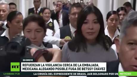 Perú refuerza la vigilancia cerca de la Embajada mexicana alegando posible fuga de Betssy Chávez