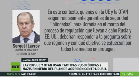 Lavrov: UE y OTAN usan tácticas rusofóbicas y nazis en medio del plan de agresión contra Rusia