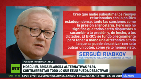 Moscú: BRICS elaboran alternativas para contrarrestar todo lo que EE.UU. pueda desactivar