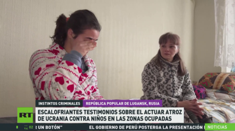 Testimonios estremecedores sobre el actuar atroz de Ucrania contra niños: padres hablan con RT