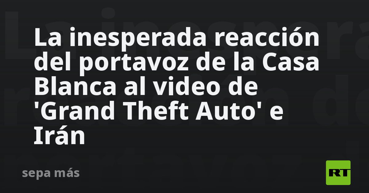 La inesperada reacción del portavoz de la Casa Blanca al video de 'Grand Theft Auto' e Irán