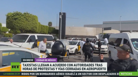 Taxistas mexicanos llegan a un acuerdo con las autoridades tras horas de protestas en aeropuerto