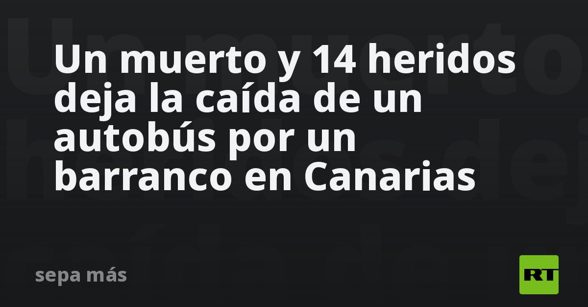 Un muerto y 14 heridos deja la caída de un autobús por un barranco en Canarias