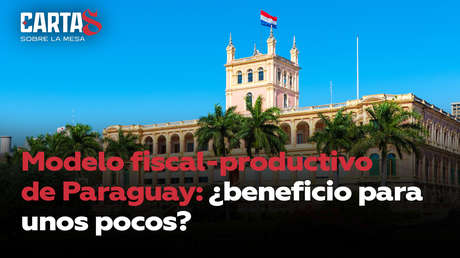 Modelo fiscal-productivo de Paraguay: ¿beneficio para unos pocos?