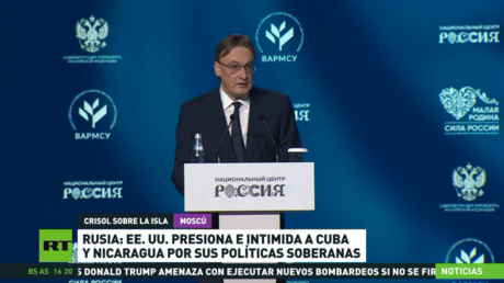 Rusia: EE.UU. presiona e intimida a Cuba y a Nicaragua por sus políticas soberanas