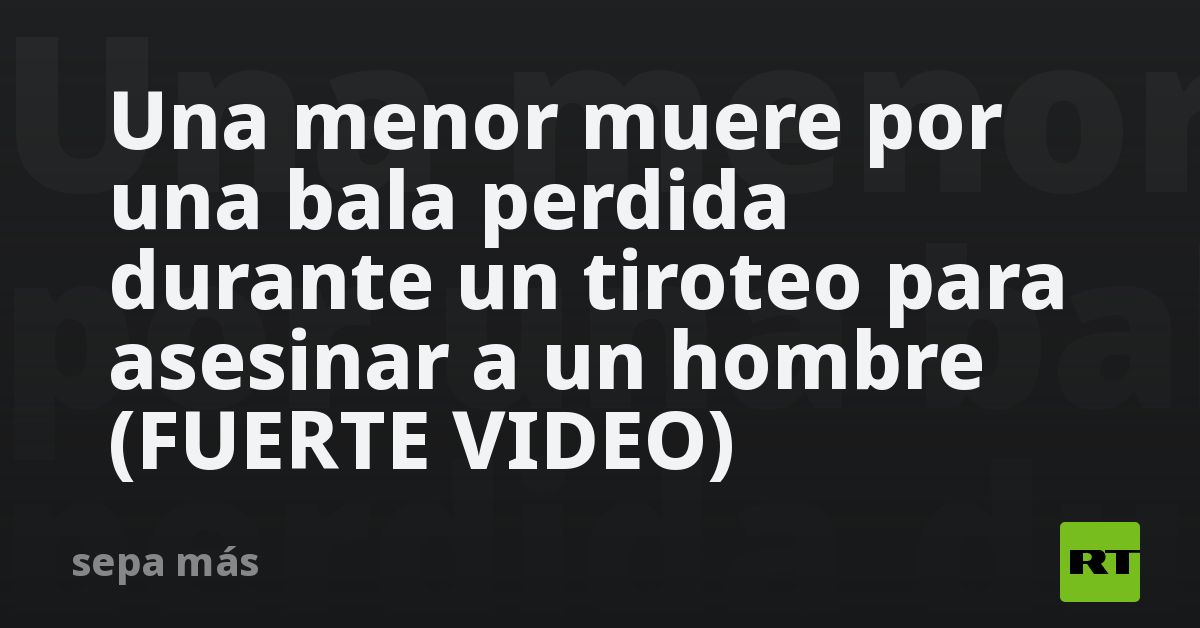 Una menor muere por una bala perdida durante un tiroteo a plena luz del día (FUERTE VIDEO)