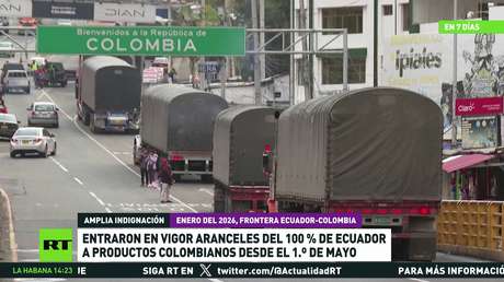 Entran en vigor en Ecuador aranceles del 100% a productos colombianos desde el 1 de mayo